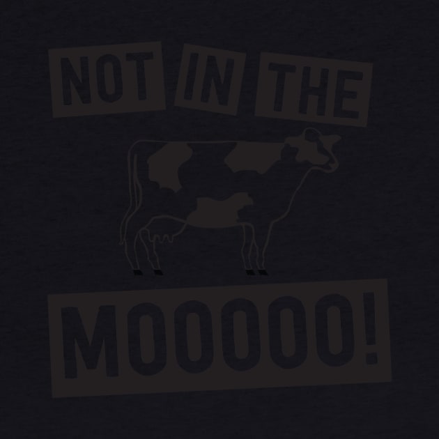 Not in the mooo cow by Portals